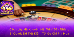 Cach Lay Ma Khuyen Mai Win456 Nhung Bi Quyet E Tiet Kiem Toi A Chi Phi Mua Sam