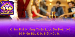 Kham Pha Nhung Chien Luoc Du Oan Xo So Mien Bac Ac Biet Huu Ich