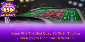 Kham Pha The Gioi Quay So Nhan Thuong Trai Nghiem Inh Cao Tu Win456