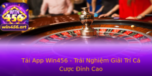 Tai App Win456 Trai Nghiem Giai Tri Ca Cuoc Inh Cao